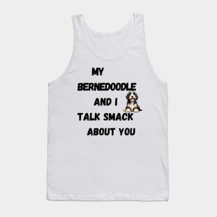 My Bernedoodle and I Talk Smack Tank Top